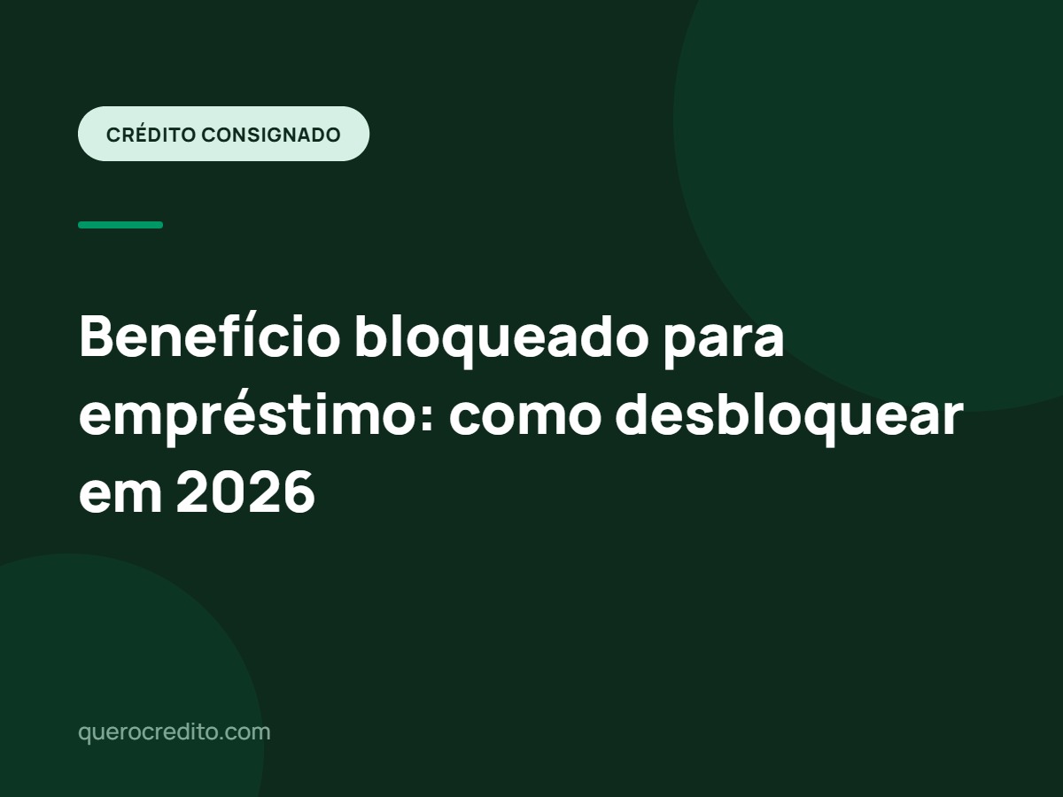 Benefício bloqueado para empréstimo: como desbloquear em 2026