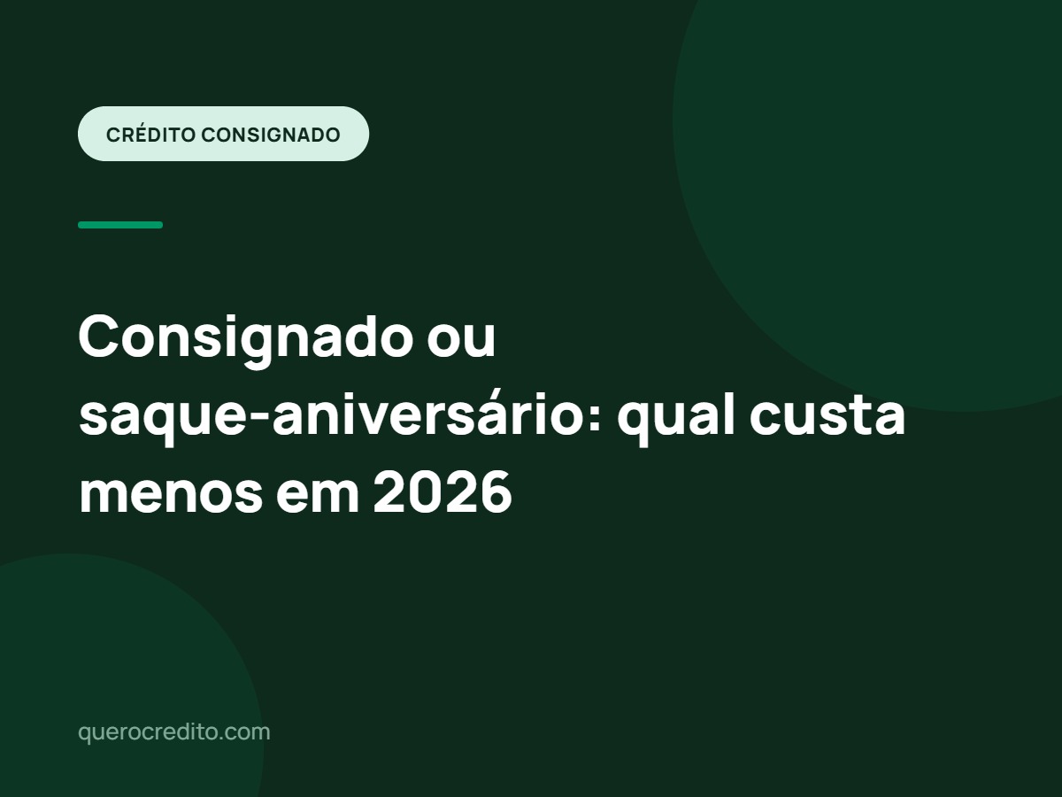 Consignado ou saque-aniversário: qual custa menos em 2026
