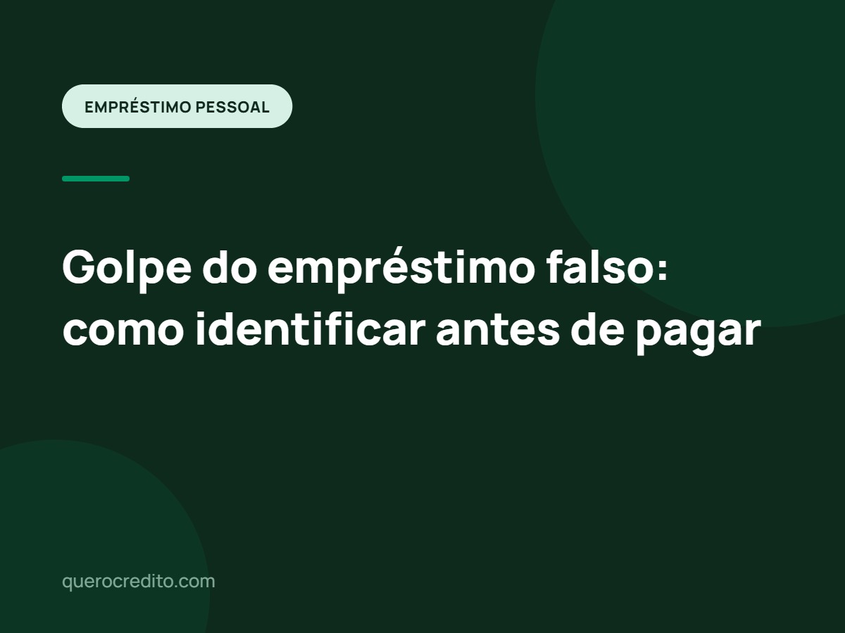 Golpe do empréstimo falso: como identificar antes de pagar
