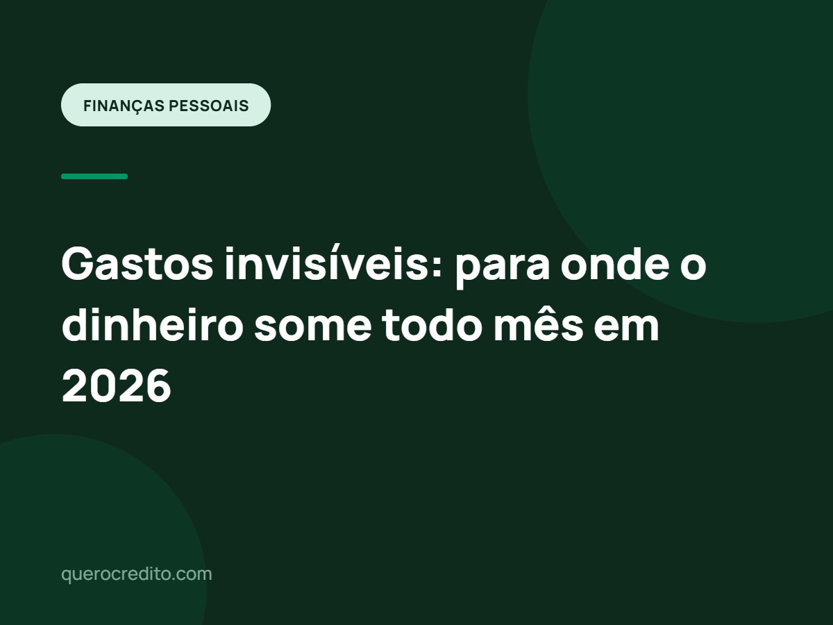 Gastos invisíveis: para onde o dinheiro some todo mês em 2026