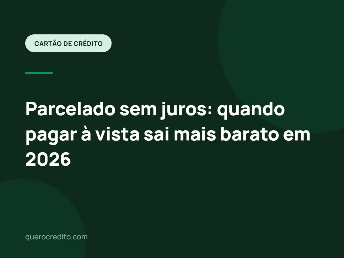 Parcelado sem juros: quando pagar à vista sai mais barato em 2026