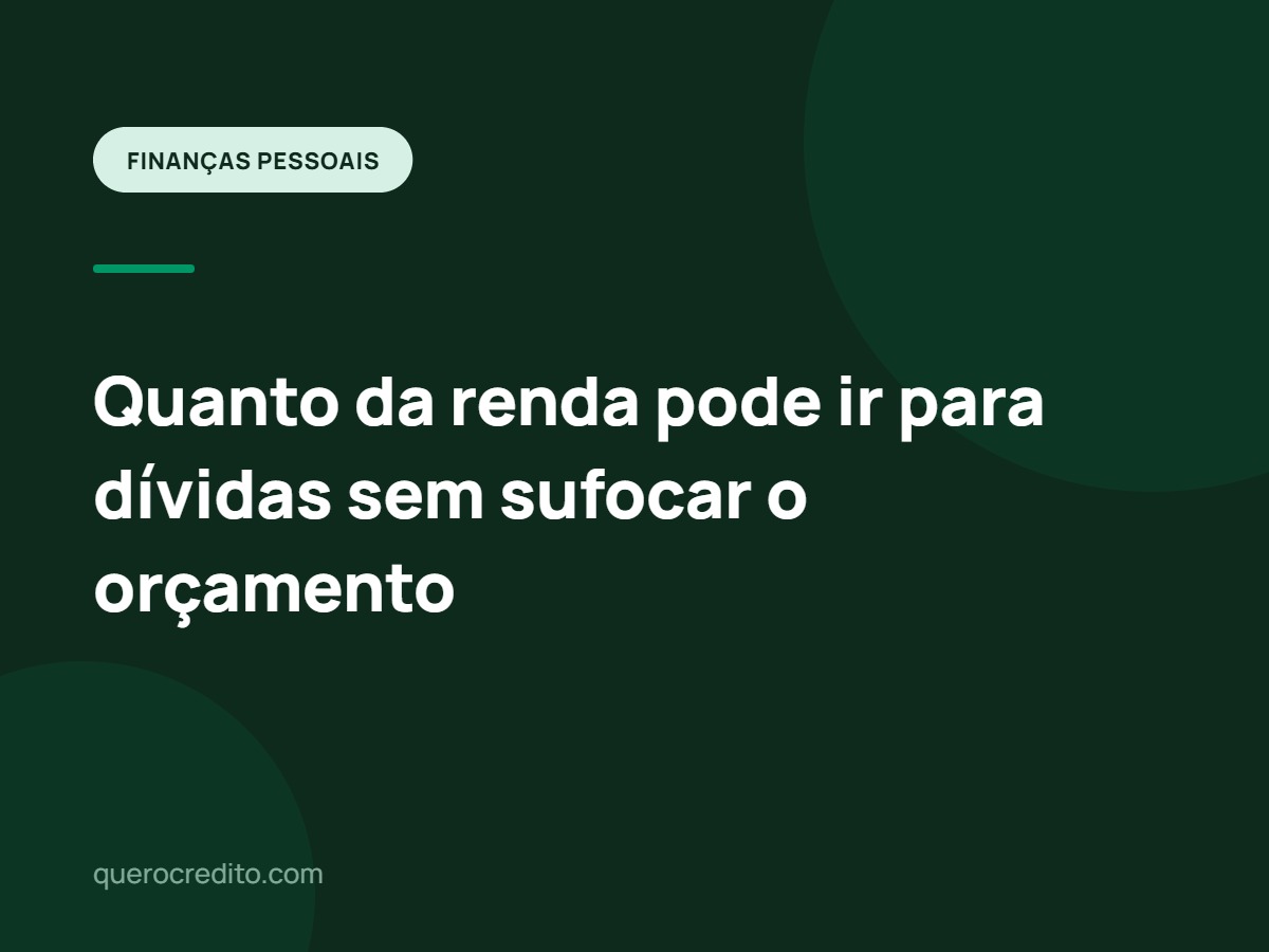 Quanto da renda pode ir para dívidas sem sufocar o orçamento