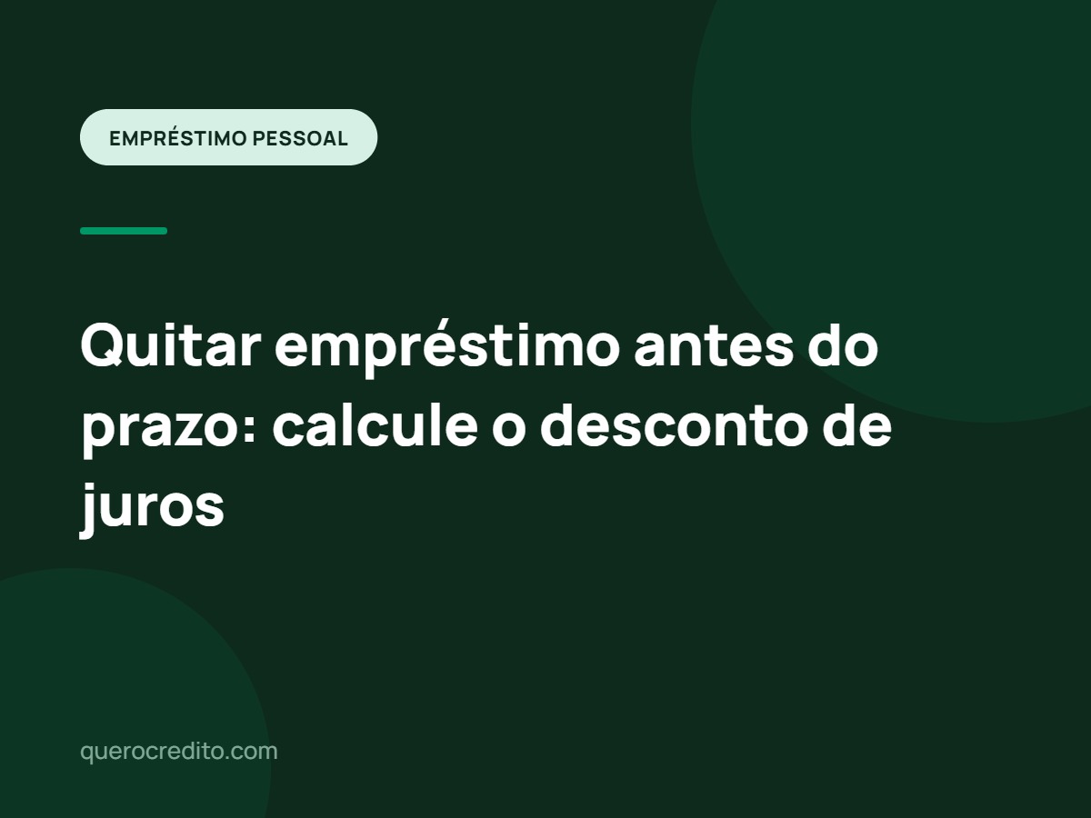 Quitar empréstimo antes do prazo: calcule o desconto de juros
