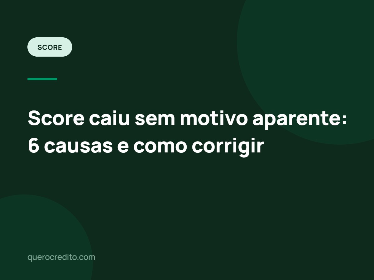 Score caiu sem motivo aparente: 6 causas e como corrigir