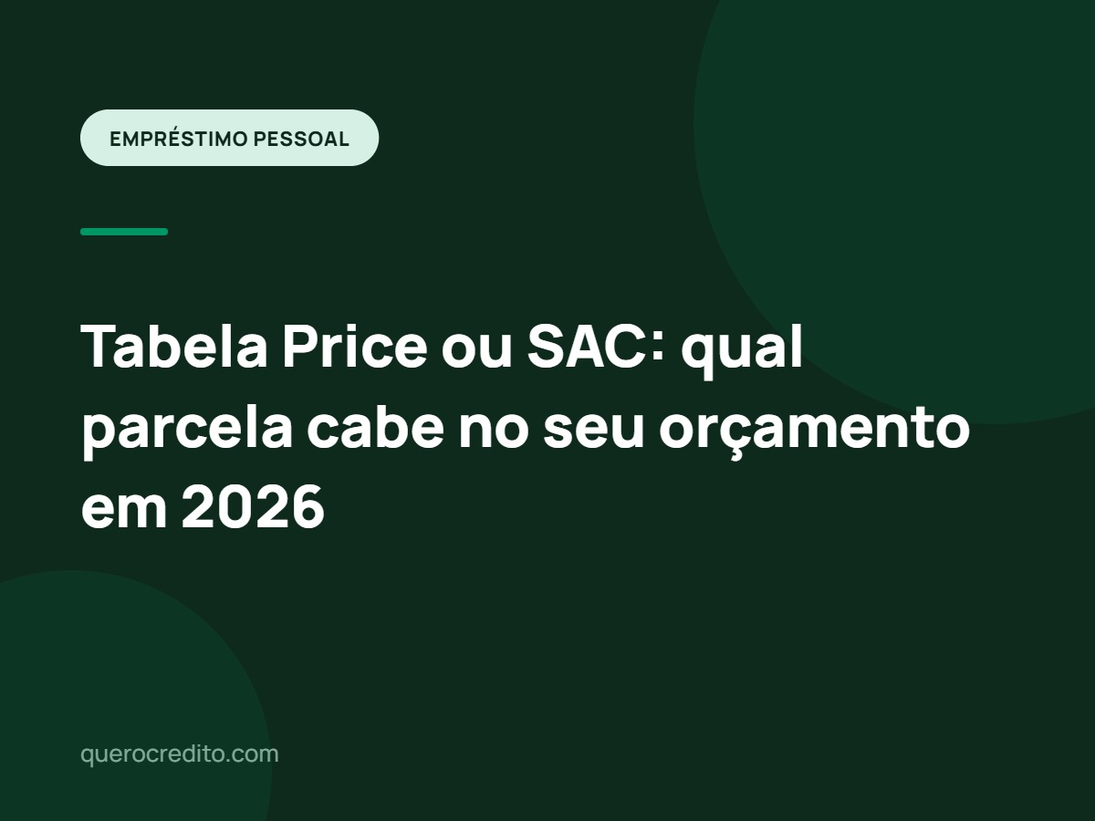 Tabela Price ou SAC: qual parcela cabe no seu orçamento em 2026