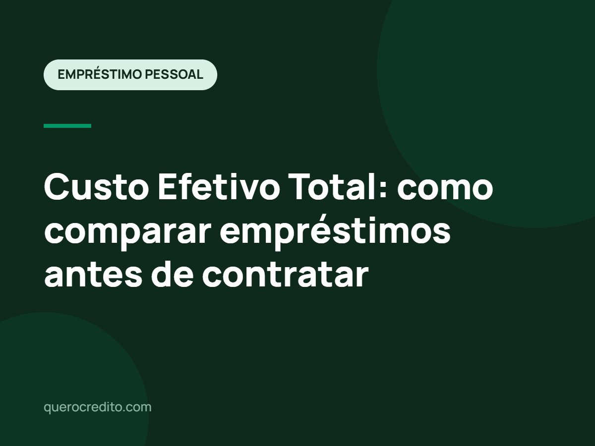 Custo Efetivo Total: como comparar empréstimos antes de contratar