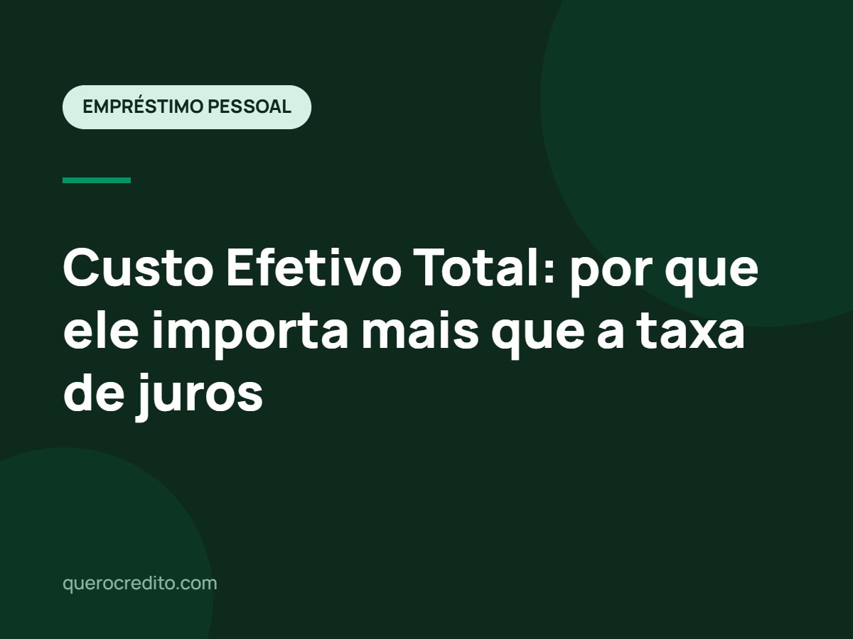 Custo Efetivo Total: por que ele importa mais que a taxa de juros