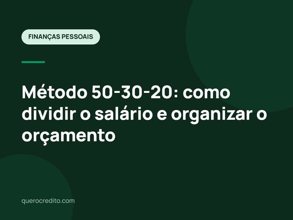 Método 50-30-20: como dividir o salário e organizar o orçamento